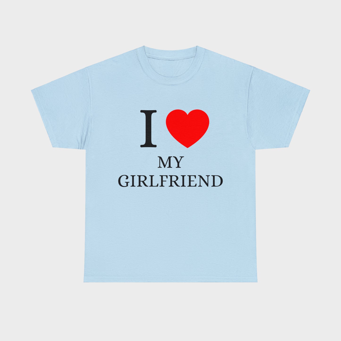 I Love My Girlfriend T-Shirt